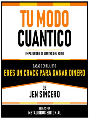 cover image of Tu Modo Cuantico--Basado En El Libro Eres Un Crack Para Ganar Dinero De Jen Sincero